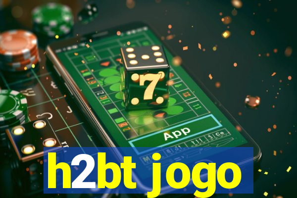 h2bt jogo